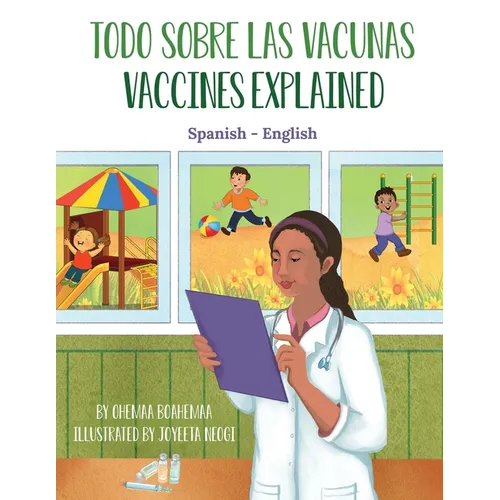 Vaccines Explained (Spanish-English): Todo Sobre Las Vacunas