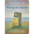 Hiking the Camino: Stories and Lessons from Walking 500 Miles with Jesus