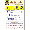 Shed Your Stuff, Change Your Life: A Four-Step Guide to Getting Unstuck
