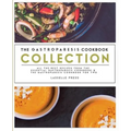 Gastroparesis Cookbook Collection: All The Best The Recipes From The Essential Gastroparesis Cookbook and The Gastroparesis Cookbook For Two