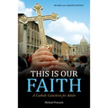 This Is Our Faith: A Catholic Catechism for Adults