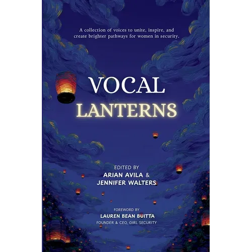 Vocal Lanterns: A Collection of Voices to Unite, Inspire, and Create Brighter Pathways for Women in Security