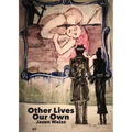 Other Lives Our Own