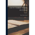 Fifty-Three Years in Syria; Volume 1