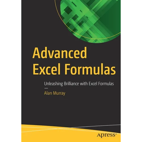 Advanced Excel Formulas: Unleashing Brilliance with Excel Formulas