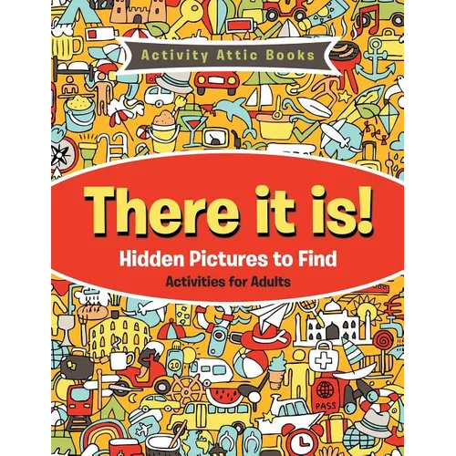 There It Is! Hidden Pictures to Find Activities for Adults