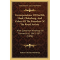 Correspondence Of Hartlib, Haak, Oldenburg, And Others Of The Founders Of The Royal Society: With Governor Winthrop Of Connecticut, 1661-1672 (1878)