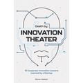 Death by Innovation Theater: 10 Corporate Innovation Lessons Learned by a Startup