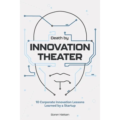 Death by Innovation Theater: 10 Corporate Innovation Lessons Learned by a Startup