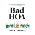 Bad HOA: The Homeowner's Guide to Going to War and Reclaiming Your Power