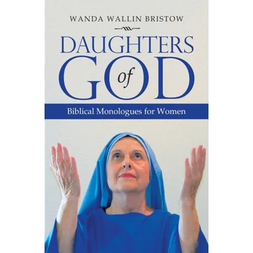 Daughters of God: Biblical Monologues for Women