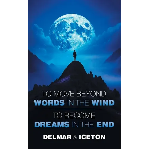 To Move Beyond Words in the Wind: To Become Dreams in the End