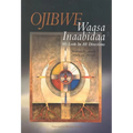 Ojibwe Waasa Inaabidaa: We Look in All Directions