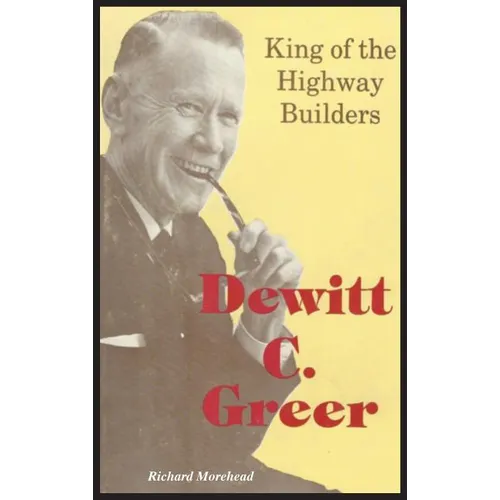 Dewitt C. Greer: King of the Highway Builders