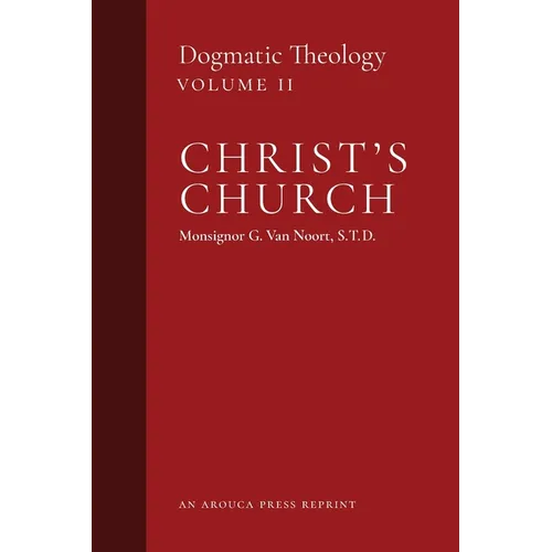 Christ's Church: Dogmatic Theology (Volume 2)