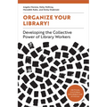 Organize Your Library!: Developing the Collective Power of Library Workers