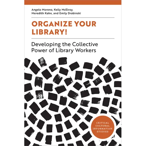 Organize Your Library!: Developing the Collective Power of Library Workers
