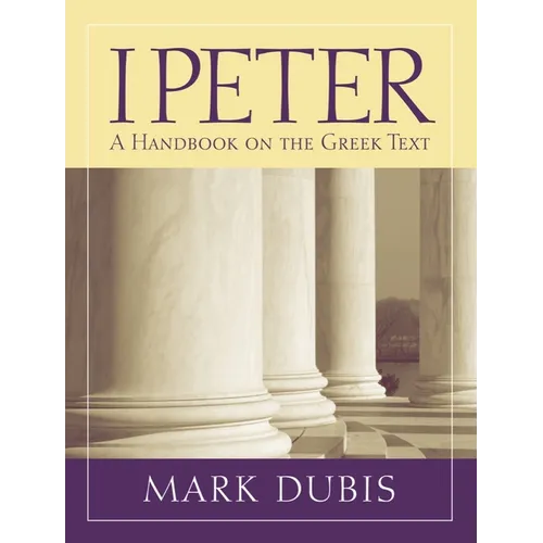 1 Peter: A Handbook on the Greek Text