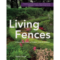 Living Fences: A Gardener's Guide to Hedges, Vines & Espaliers