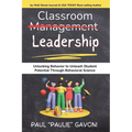 Classroom Management Leadership: Unlocking Behavior to Unleash Student Potential Through Behavioral Science