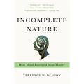 Incomplete Nature: How Mind Emerged from Matter