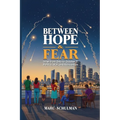 BETWEEN HOPE & FEAR Israel from Oslo to October 7: Politics, War, and Reinvention