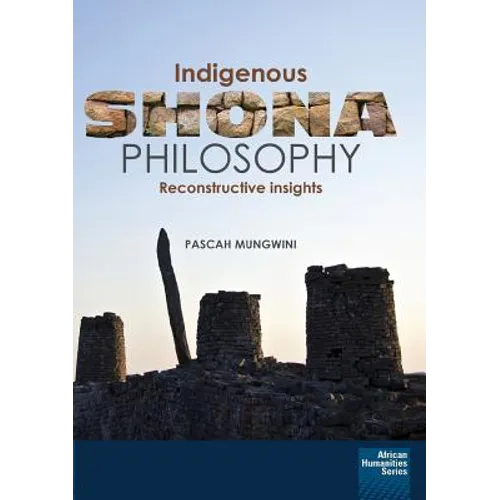 Indigenous Shona Philosophy: Reconstructive Insights