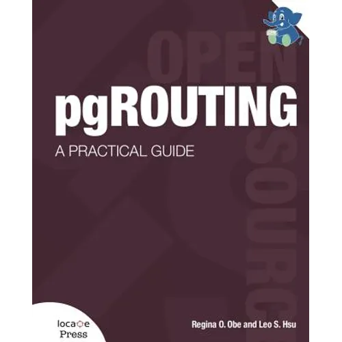 pgRouting: A Practical Guide