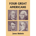 Four Great Americans: Washington, Franklin, Webster, and Lincoln (Yesterday's Classics)