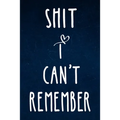 Shit I can't remember: Alphabetical Organized Navy Blue Cover and White Heart for All Your Passwords and Shit.