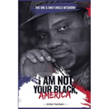 "I Am Not Your Black, America!"
