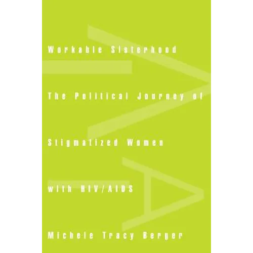 Workable Sisterhood: The Political Journey of Stigmatized Women with HIV/AIDS