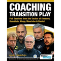Coaching Transition Play - Full Sessions from the Tactics of Simeone, Guardiola, Klopp, Mourinho & Ranieri