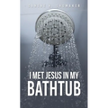 I Met Jesus in My Bathtub