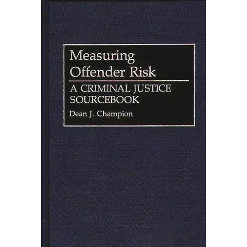 Measuring Offender Risk: A Criminal Justice Sourcebook