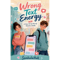 Wrong Text Energy: A Clean YA Text-Mix-Up Romantic Comedy