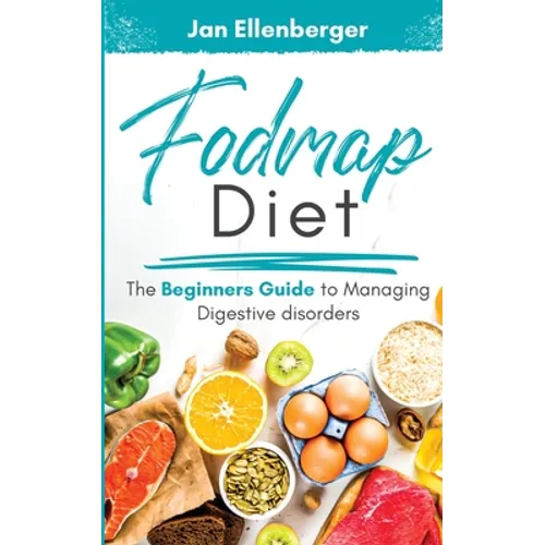 Fodmap Diet The Beginners Guide to Managing Digestive Disorders
