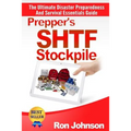 Prepper's SHTF Stockpile: The Ultimate Disaster Preparedness And Survival Essentials Guide