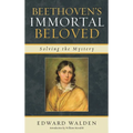 Beethoven's Immortal Beloved: Solving the Mystery