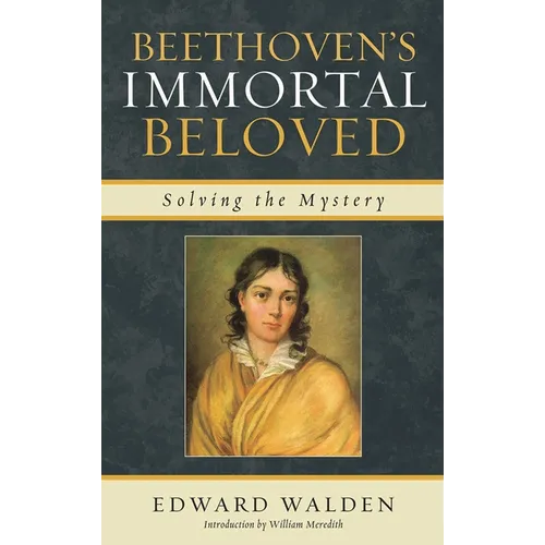 Beethoven's Immortal Beloved: Solving the Mystery