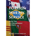 How Foreign Was My Service: With the US Department of State