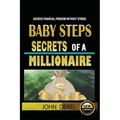 Baby Steps Secrets of a Millionaire: Achieve Financial Freedom Without Stress