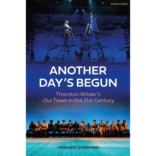 Another Day's Begun: Thornton Wilder's Our Town in the 21st Century