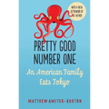 Pretty Good Number One: An American Family Eats Tokyo