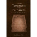 Ancient Testaments of the Patriarchs: Autobiographies from the Dead Sea Scrolls