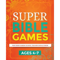 Super Bible Games for Ages 4-7: That Every Sunday School Teacher Should Know