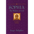 Sophia: The Wisdom of God: An Outline of Sophiology