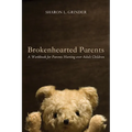 Brokenhearted Parents: A Workbook for Parents Hurting Over Adult Children