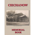 Memorial (Yizkor) Book for the Jewish Community of Ciechanow - Translation of Yisker-Bukh Fun Der Tshekhanover Yidisher Kehile