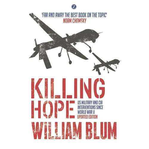 Killing Hope: Us Military and CIA Interventions Since World War II